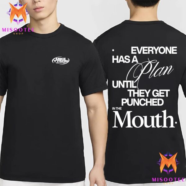 Mike Tyson Collection Everyone Has A Plan Until They Get Punched In The Month Two Sides Uniex T Shirt