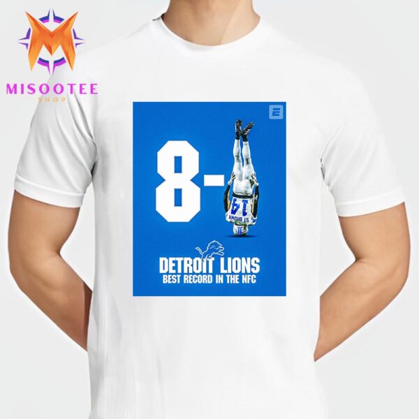 NFL Detroit Lions Improves To 8-1 The Lions Shut Out The Texans In The Second Half To Complete The Comeback Unisex T Shirt