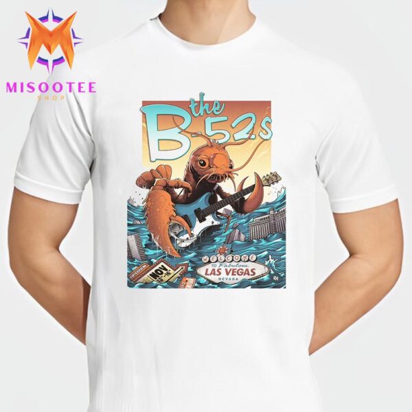 The B52s Welcome To Fabulous Las Vegas Nevada From November 13th To 16th 2024 Unisex T Shirt