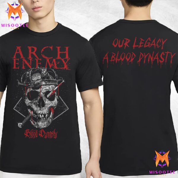 Arch Enemy Blood Dynasty Skull Our Legacy Blood Dynasty Two Sides Unisex T-Shirt