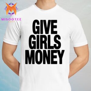 Galacta Jeeniius Give Girls Money For Man And Women Unisex T-Shirt