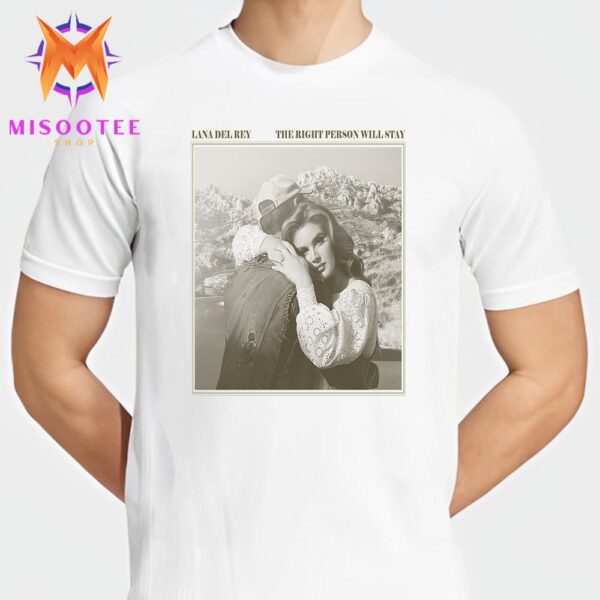 Lana Del Rey The Right Person Will Stay Unisex T-Shirt