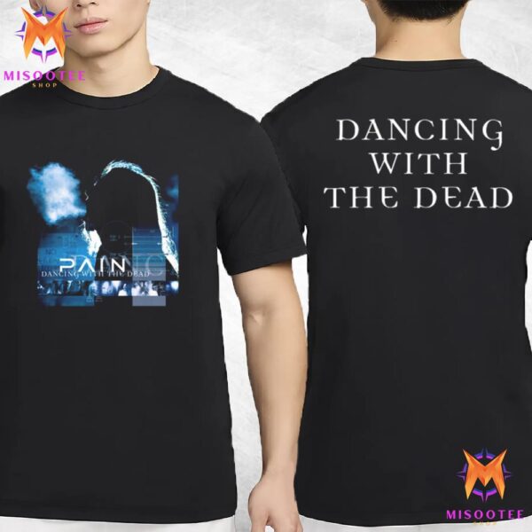 Pain Dancing With The Dead Two Sides Unisex T-Shirt