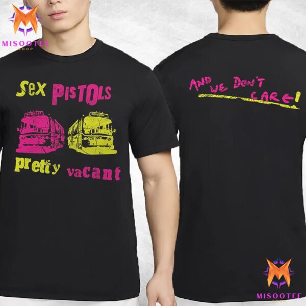 Sex Pistols Pretty Vacant And We Don’t Care Two Sides Unisex T-Shirt