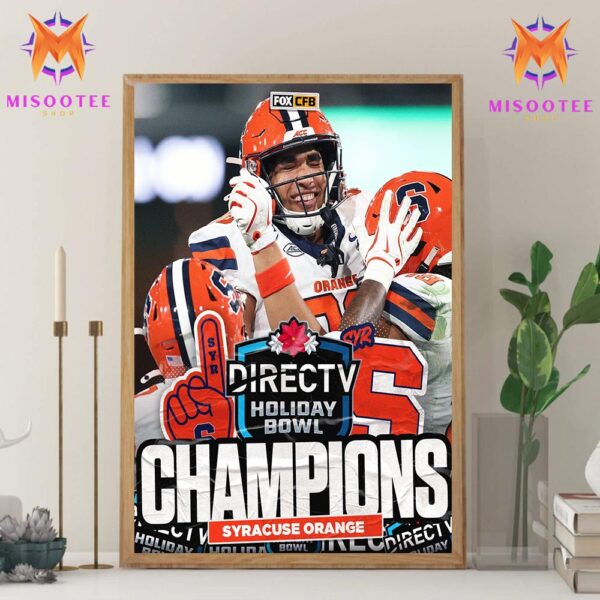 Syracuse Orange Football Are 2024 DIRECTV Holiday Bowl Champs Wall Decor Canvas Poster