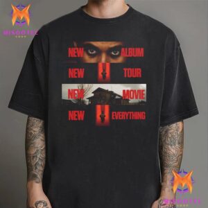 The Weeknd New Album New Tour New Movie New Everything Unisex T-Shirt