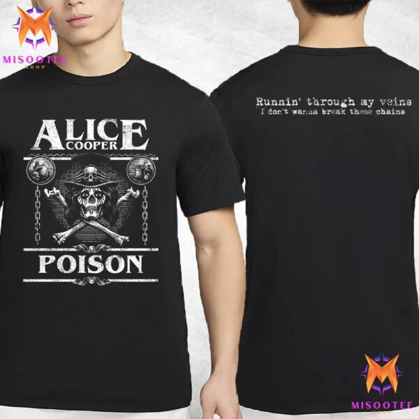 Alice Cooper Poison Label Runnin Through My Veins I Don’t Wanna Break These Chains Two Sides Unisex T-Shirt