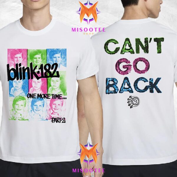 Blink 182 One More Times Part 2 Cannot Go Back Two Sides Unisex T-Shirt