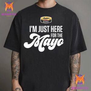 Minnesota Football 2025 Duke’s Mayo Bowl I Am Just Here For The Mayo Unisex T-Shirt